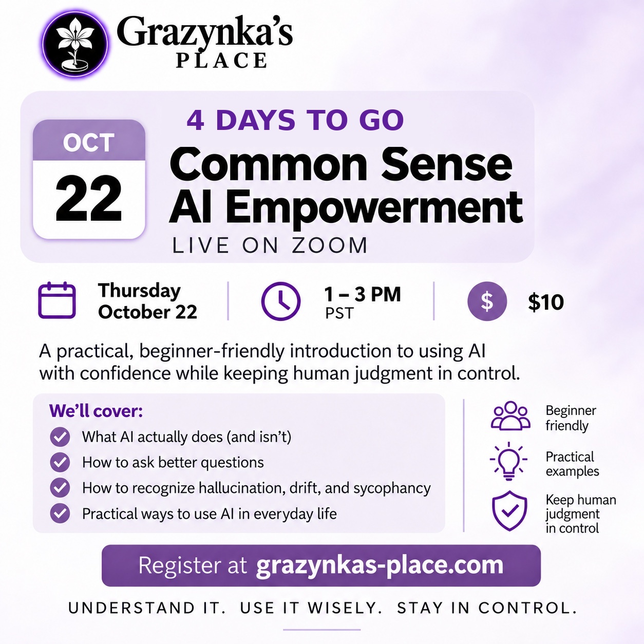 Common Sense AI Empowerment, four days to go — Thursday, October 22, 1–3 pm PST, $10, live on Zoom. We'll cover what AI actually does and isn't, how to ask better questions, how to recognize hallucination, drift, and sycophancy, and practical ways to use AI in everyday life.